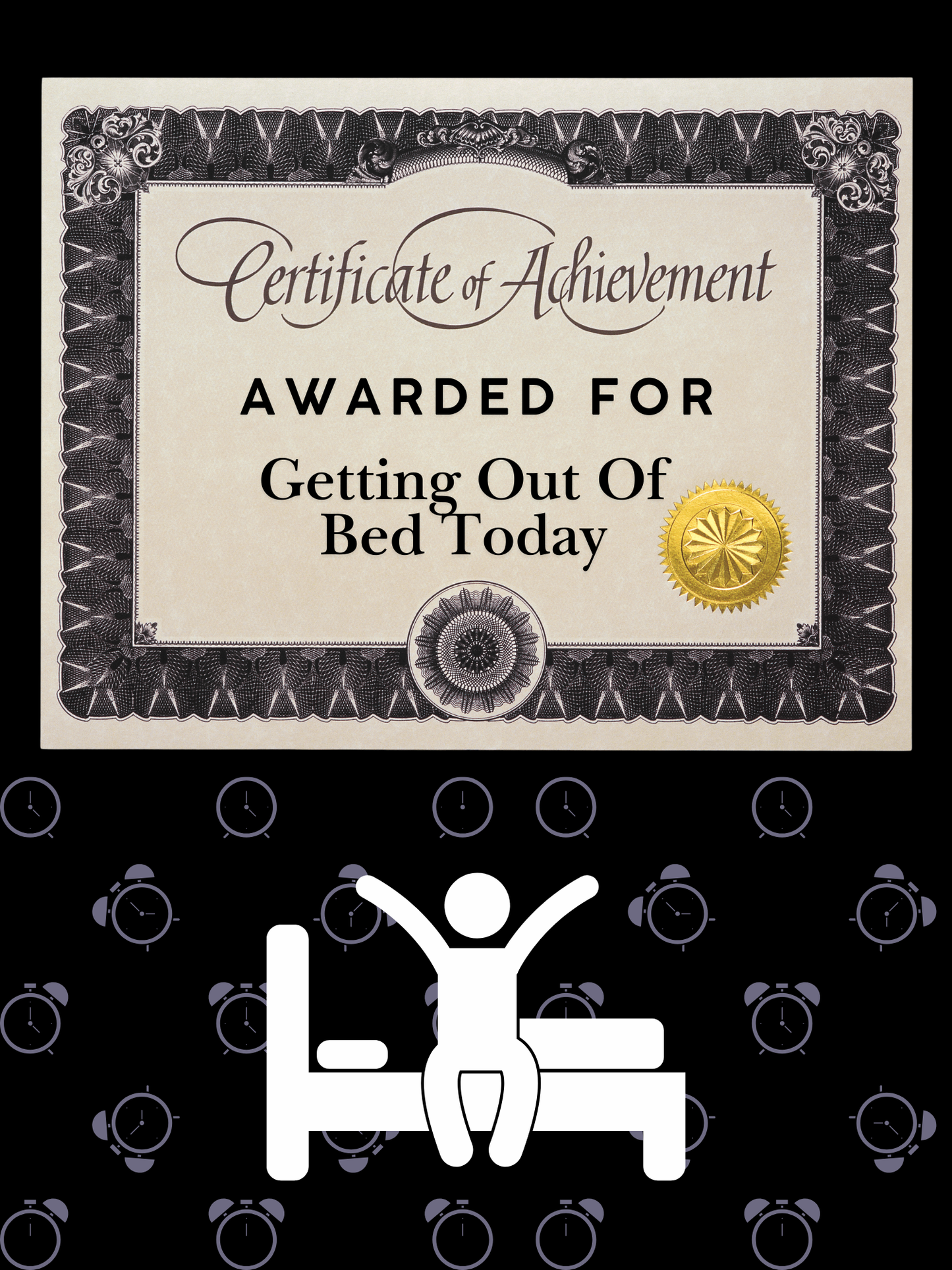 Certificate of Achievement - Awarded For Getting Out Of Bed Today