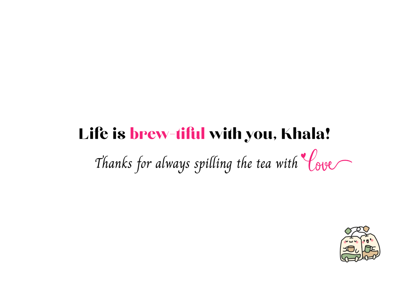 Khala, You’ll Always Be My Best-Tea