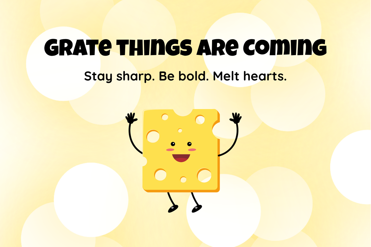 Grate Things Are Coming
