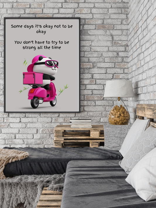 Some days it’s okay not to be okay . You don’t have to try to be strong all the time