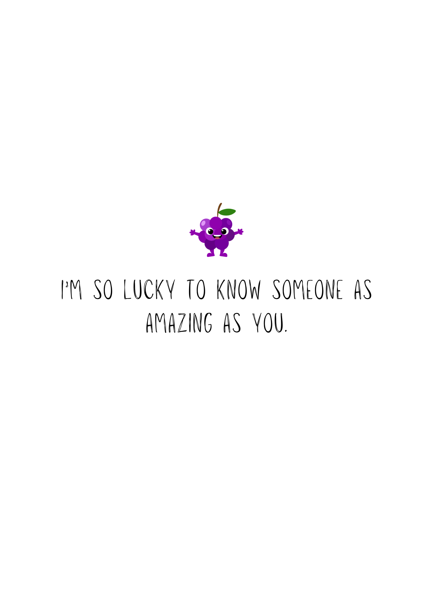 You're Grape At Everything you Do
