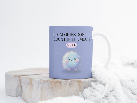 Calories Don't Count If The Mug Is Cute