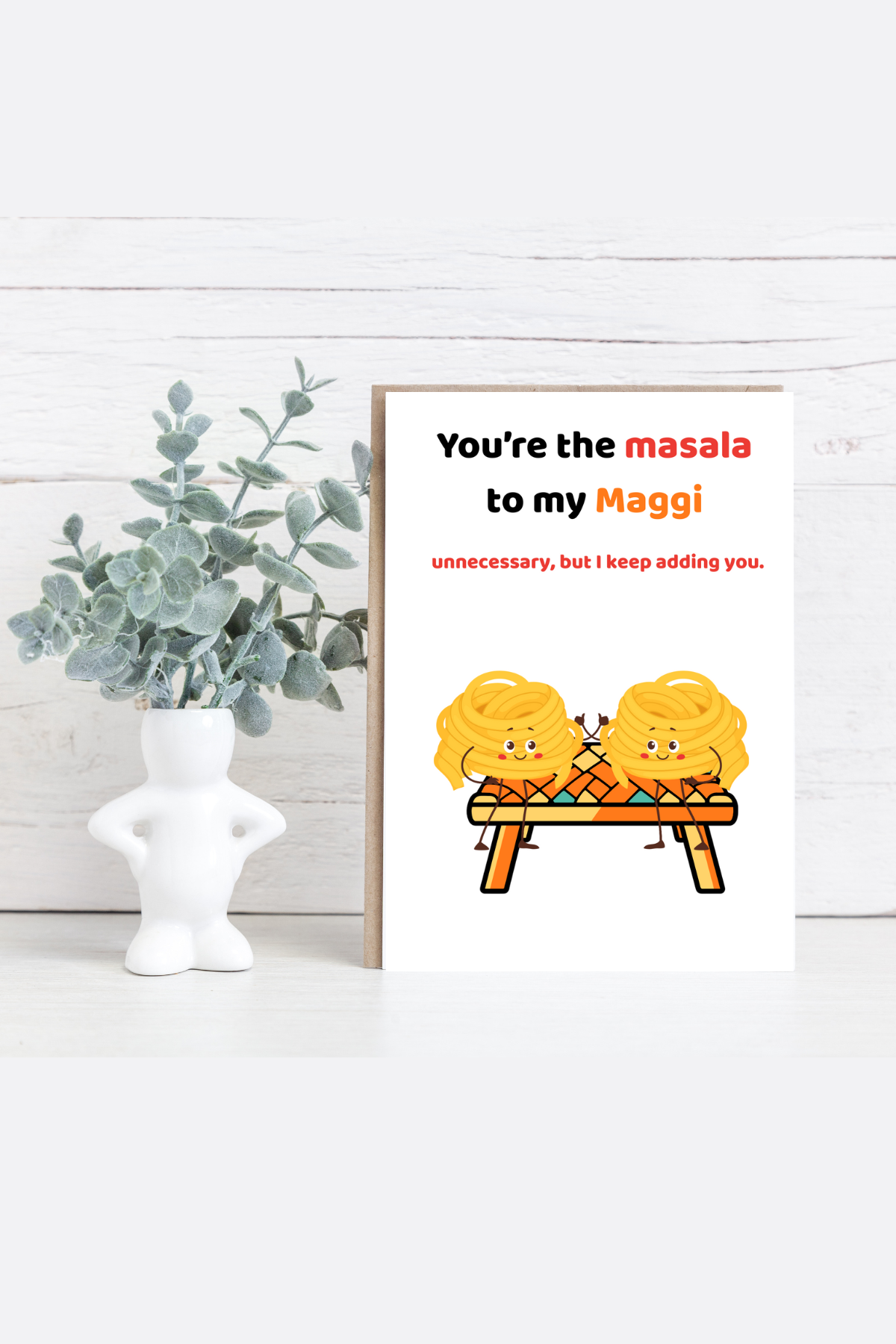 You're the masala to my Maggi