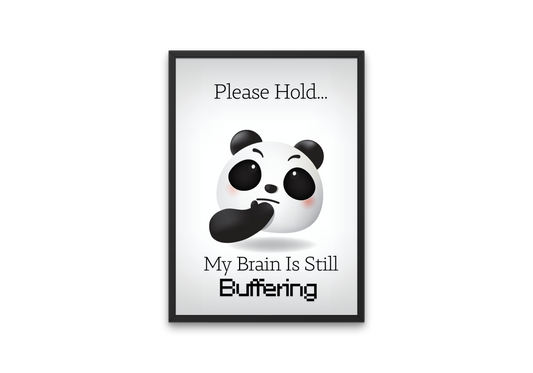 Please Hold... My Brain Is Still Buffering" Funny Panda Poster – 12x16