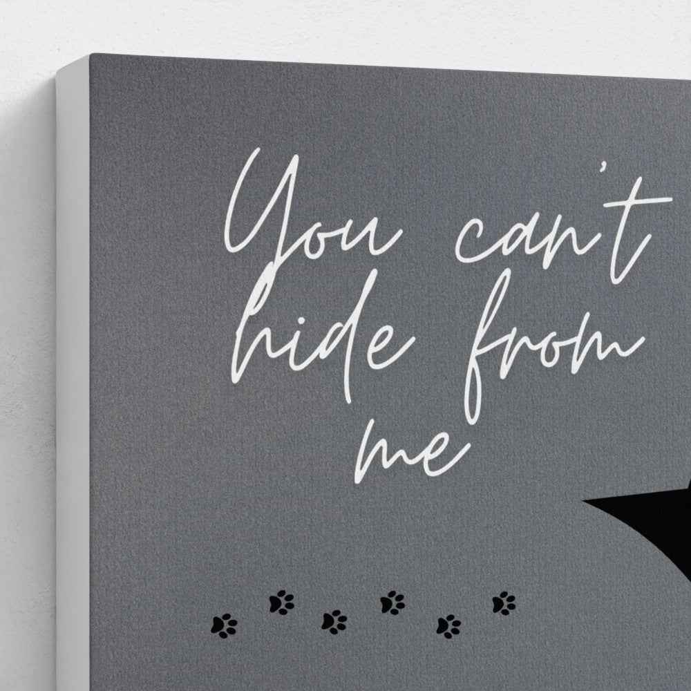 š¾ You Canāt Hide from Me, Hooman ā Canvas Print