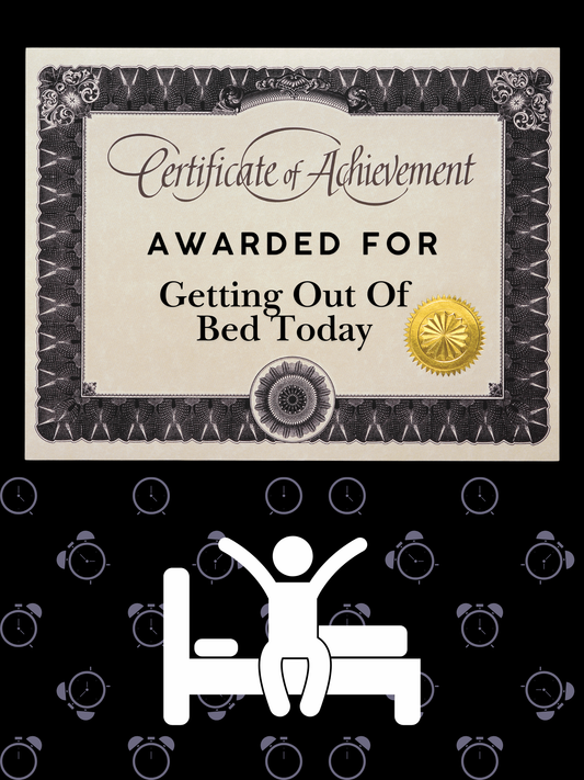 Certificate of Achievement - Awarded For Getting Out Of Bed Today