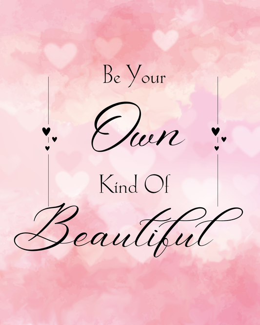Be Your Own Kind Of Beautiful Poster