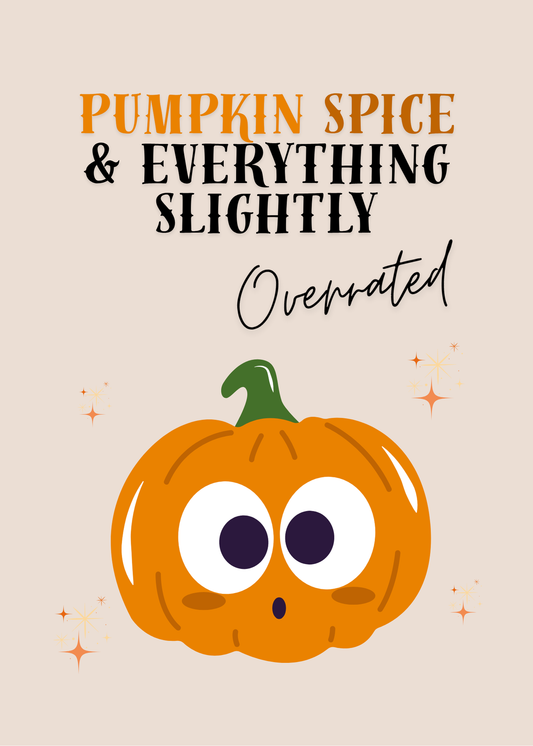 Pumpkin Spice & Everything Slightly Overrated