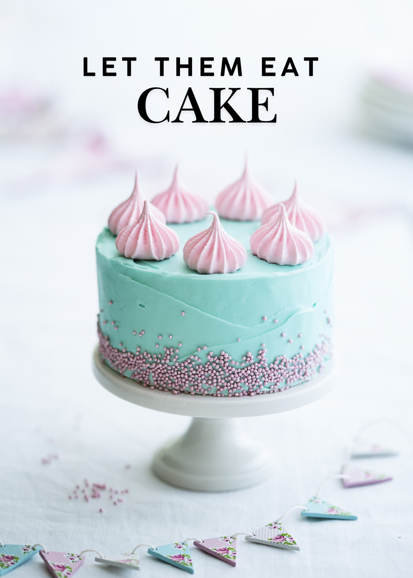 Let Them Eat Cake