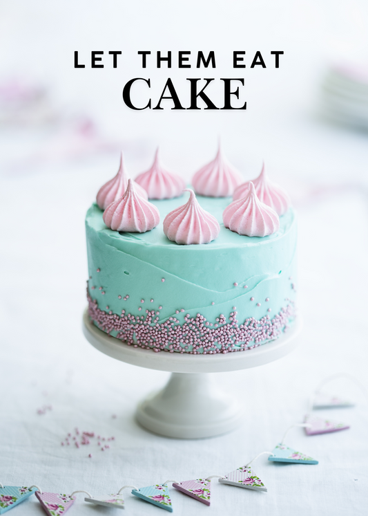 Let Them Eat Cake