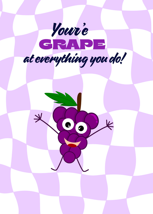 You're Grape At Everything you Do
