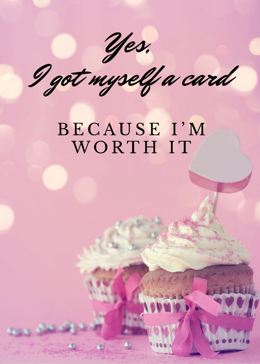 Yes, I Got Myself A Card., Because I'm Worth It