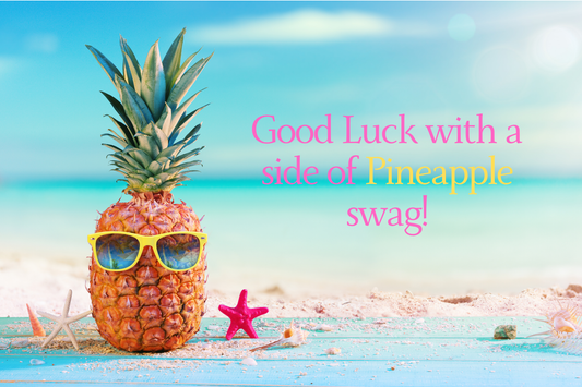 Good Luck With A Side of Pineapple Swag!