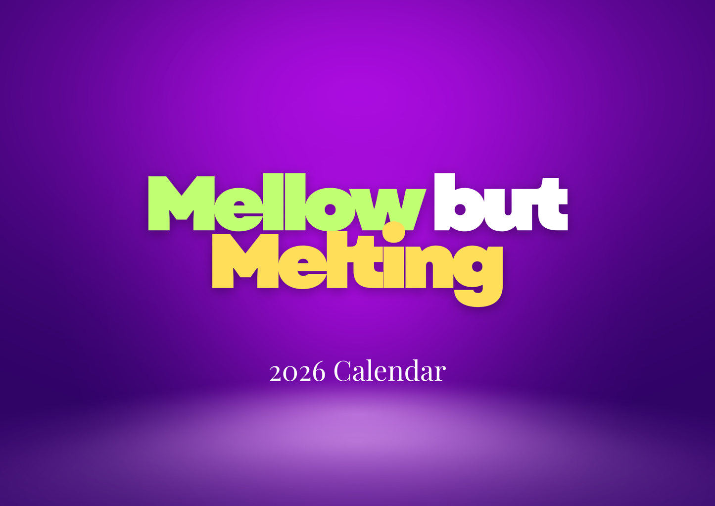 Mellow But Melting- 2026 Calendar