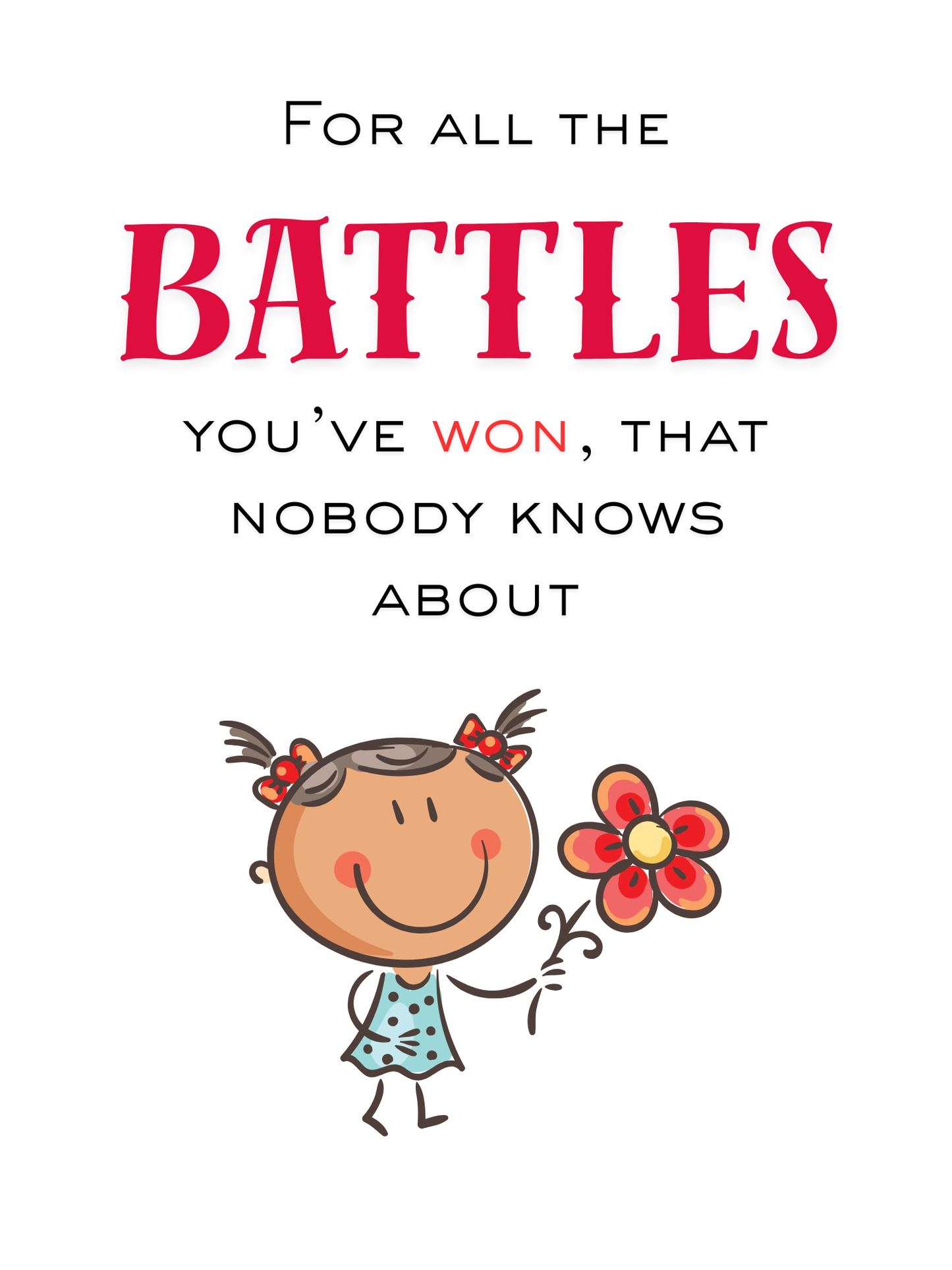 For All the Battles You’ve Won” – 12x16" Inspirational Poster