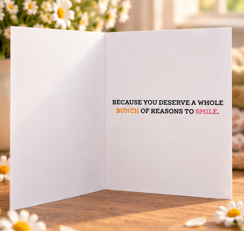 Inside of A Little Bunch of Happy card with message Because you deserve a whole bunch of reasons to smile