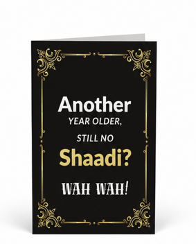Another Year Older, Still No Shaadi? – Funny Desi Birthday Card