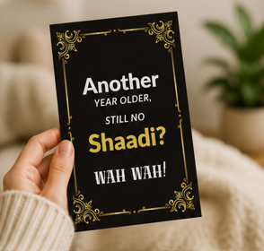 Another Year Older, Still No Shaadi? – Funny Desi Birthday Card