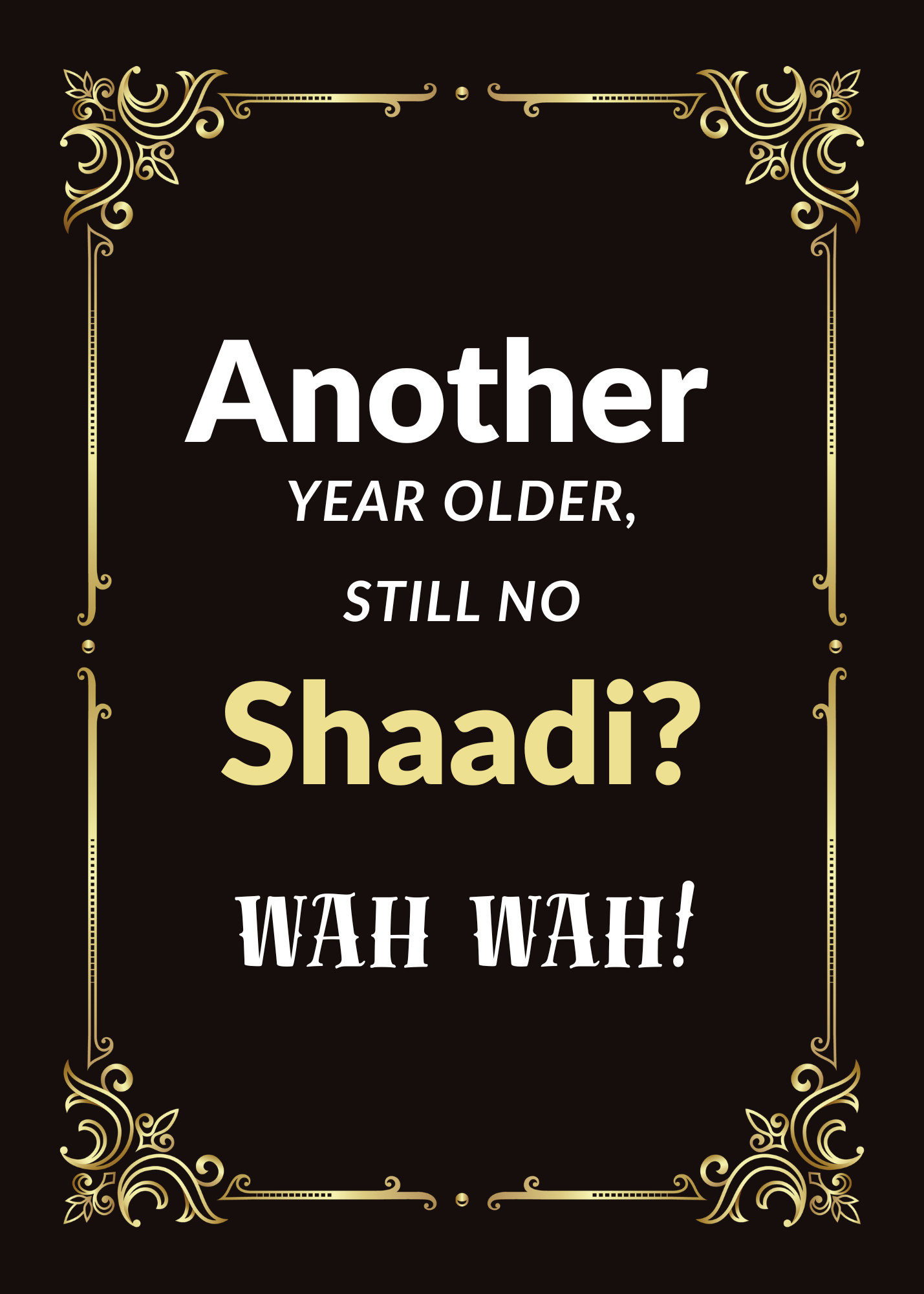 Another Year Older, Still No Shaadi? – Funny Desi Birthday Card