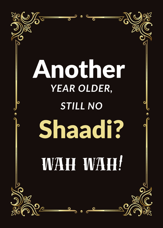 Another Year Older, Still No Shaadi? – Funny Desi Birthday Card