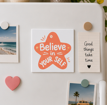 Believe in Yourself – Inspirational 4×4 Fridge Magnet