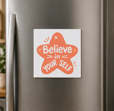 Believe in Yourself – Inspirational 4×4 Fridge Magnet