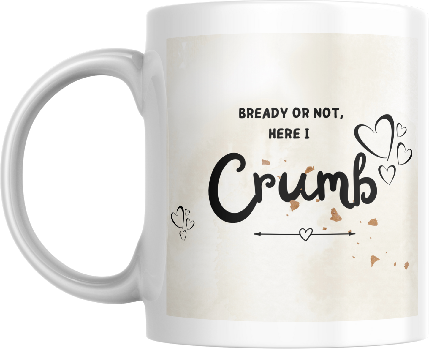 Bready Or Not, Here I Crumb