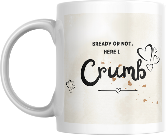 Bready Or Not, Here I Crumb