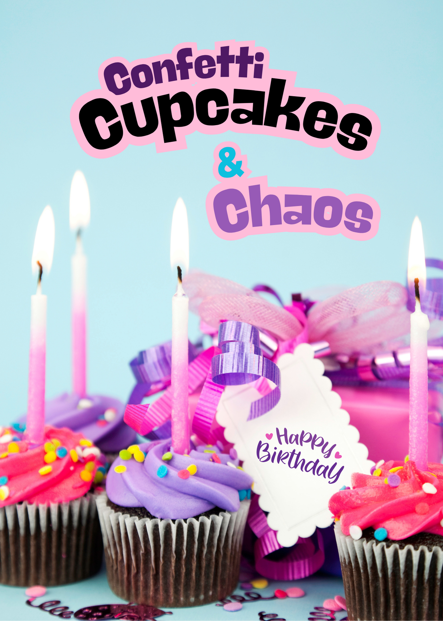 Confetti, Cupcakes & Chaos – Birthday Greeting Card
