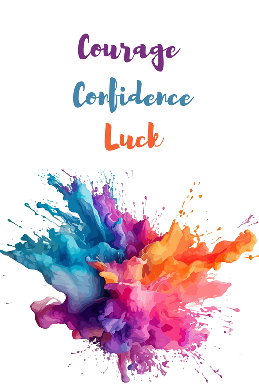 Courage, Confidence, Luck