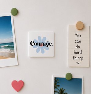 Courage – Inspirational 10×10 Fridge Magnet
