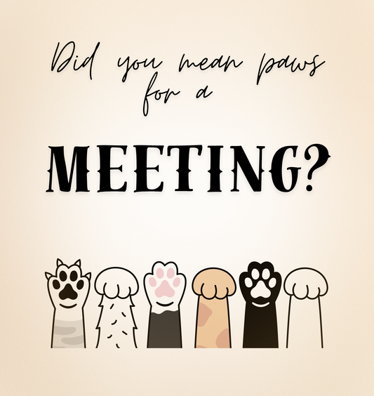 Did You Mean Paws For A Meeting Canvas