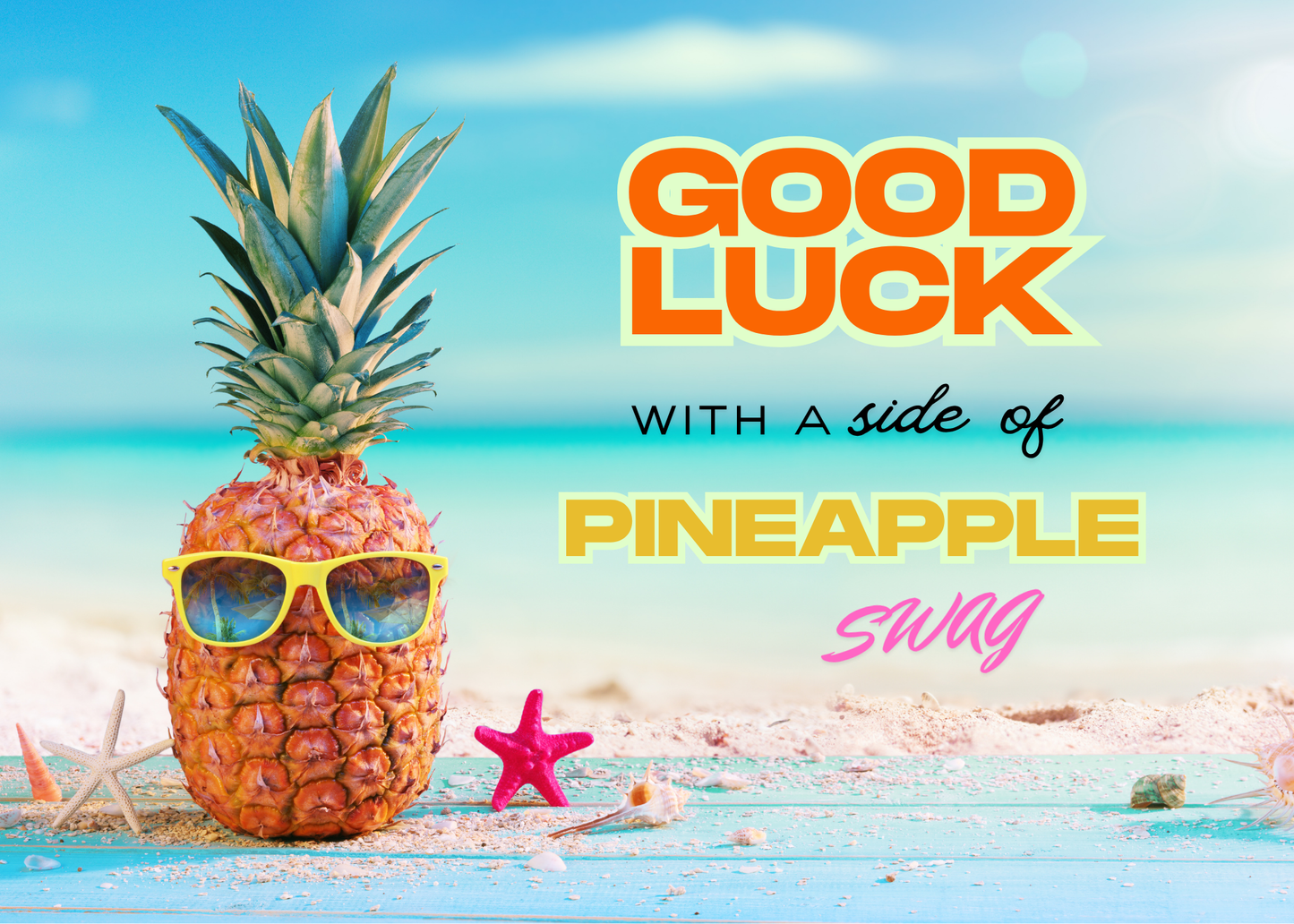 Good Luck with a Side of Pineapple Swag – Funny Good Luck Greeting Card
