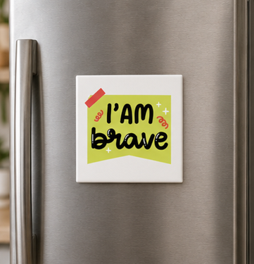 I Am Brave – Inspirational 4×4 Fridge Magnet