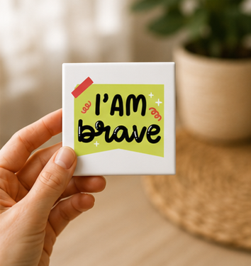 I Am Brave – Inspirational 4×4 Fridge Magnet
