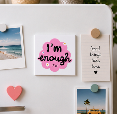 I Am Enough – Inspirational 4×4 Fridge Magnet