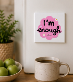 I Am Enough – Inspirational 4×4 Fridge Magnet