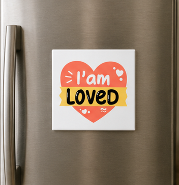 I Am Loved – Inspirational 4×4 Fridge Magnet