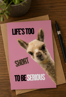 Life's Too Short to Be Serious – Funny Just Because & Encouragement Greeting Card