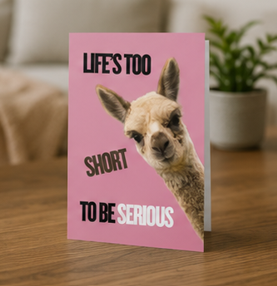 Life's Too Short to Be Serious – Funny Just Because & Encouragement Greeting Card