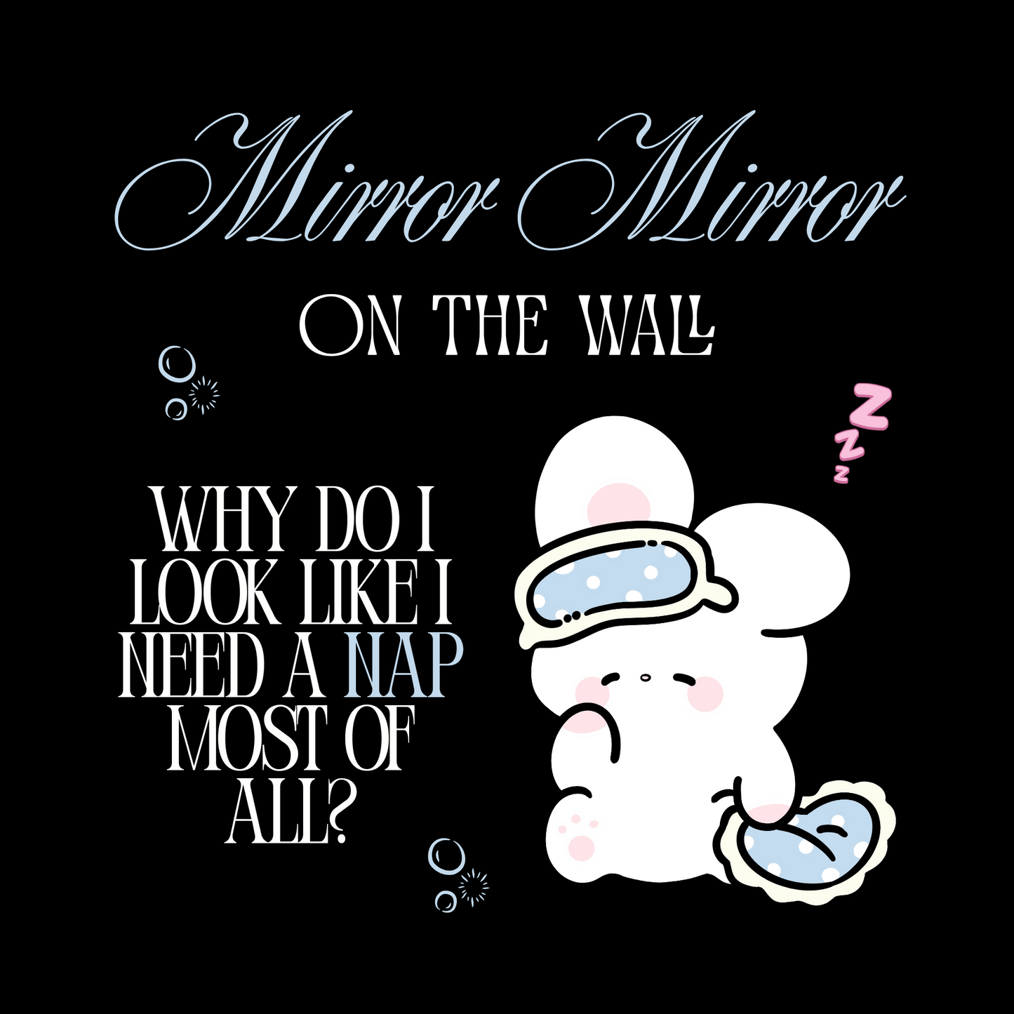 Mirror Mirror on the Wall… Why Do I Look Like I Need a Nap Most of All?