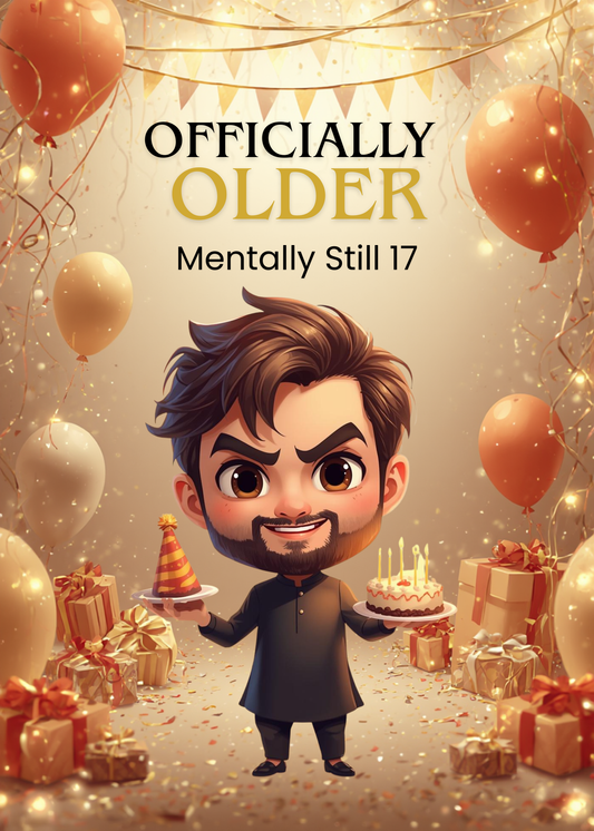 Officially Older, Mentally Still 17 – Funny Birthday Card