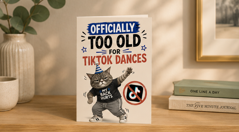 Officially Too Old for TikTok Dances | Funny Birthday Card for Friends, Millennials & TikTok Lovers