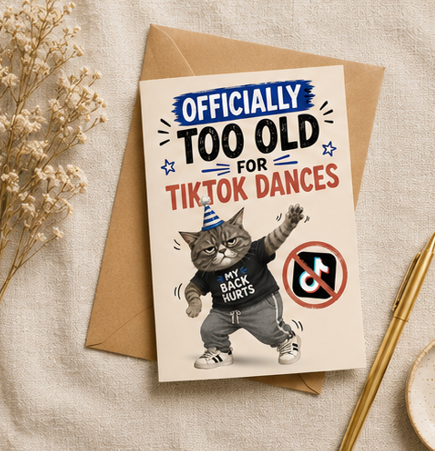 Officially Too Old for TikTok Dances | Funny Birthday Card for Friends, Millennials & TikTok Lovers