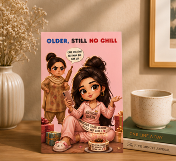 Older, Still No Chill – Funny Desi Birthday Card