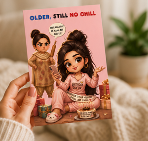 Older, Still No Chill – Funny Desi Birthday Card