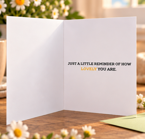 Inside of Picked Especially For You card with message Just a little reminder of how lovely you are