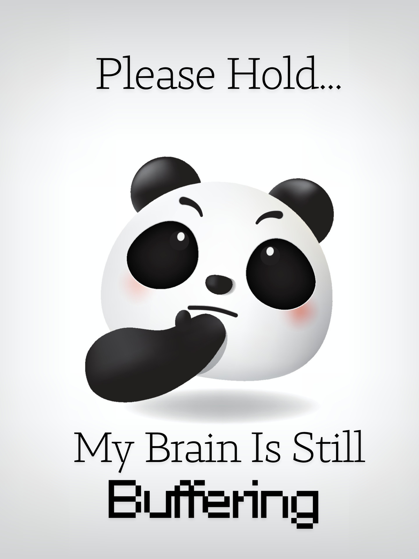 Please Hold... My Brain Is Still Buffering" Funny Panda Poster – 12x16