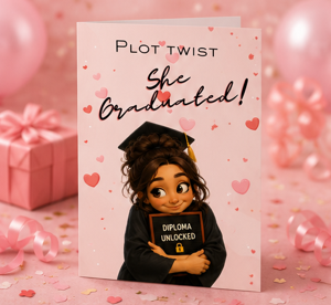 Plot Twist… She Graduated! – Funny Graduation Greeting Card