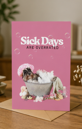 Sick Days Are Overrated – Funny Get Well Soon Greeting Card